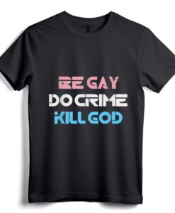 Be Gay Do Crime Kill God Lustiges Trans Gay Pride T-Shirt  Süßes LGBTQ-T-Shirt für Queer-Aktivismus und LGBTQ+-Rechte-Unterstützung